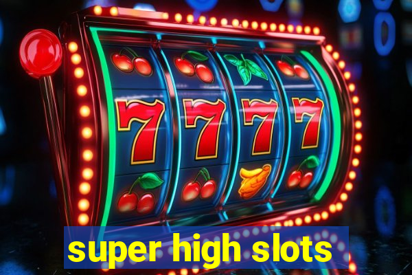 super high slots