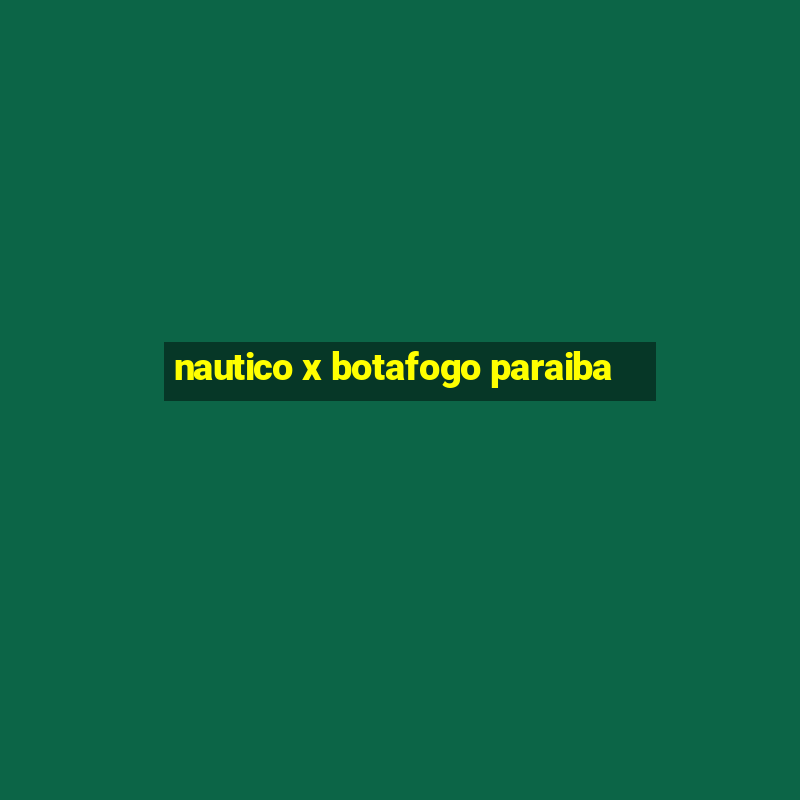 nautico x botafogo paraiba