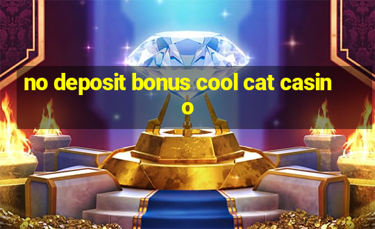 no deposit bonus cool cat casino