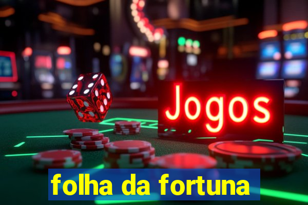 folha da fortuna