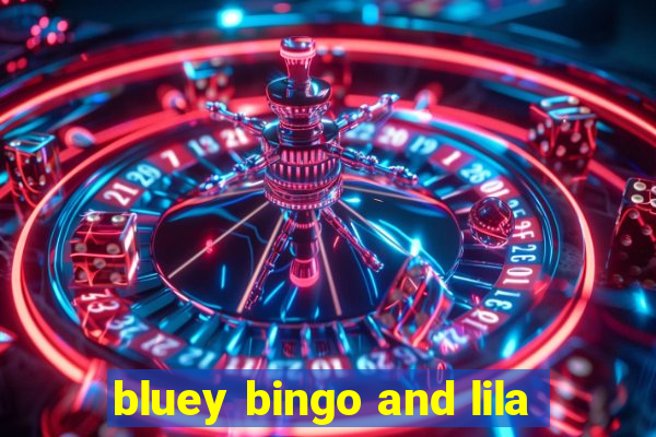 bluey bingo and lila