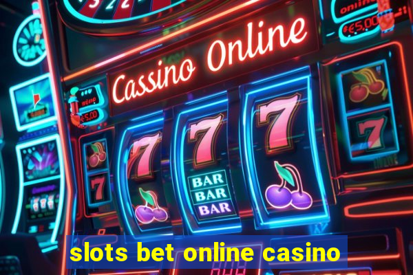 slots bet online casino