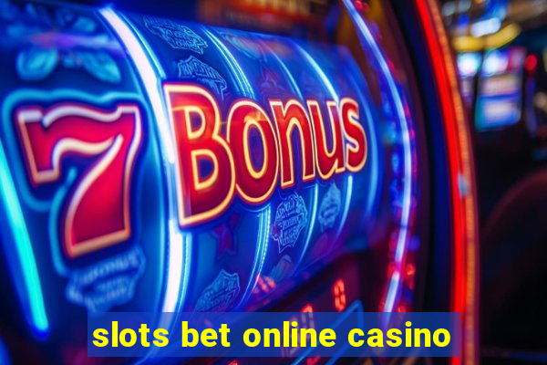 slots bet online casino