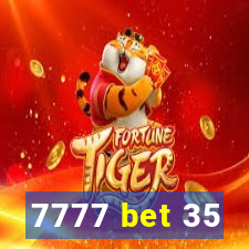 7777 bet 35