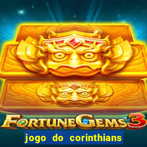 jogo do corinthians hoje passa na globo