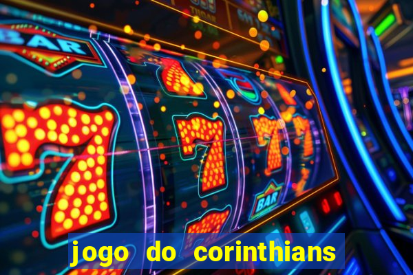 jogo do corinthians hoje passa na globo