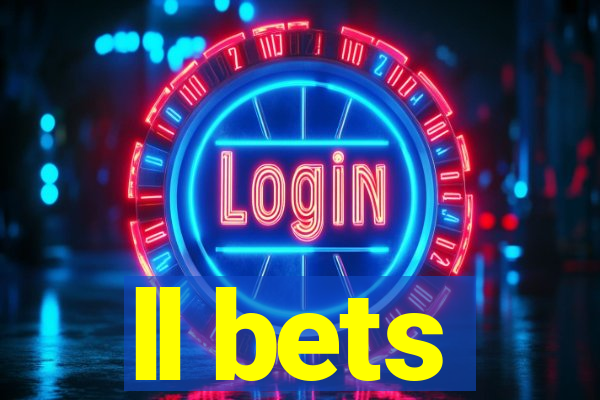 ll bets