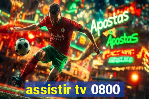 assistir tv 0800