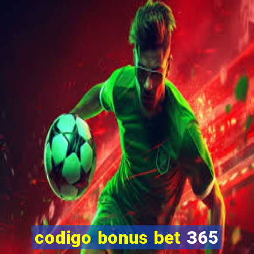 codigo bonus bet 365