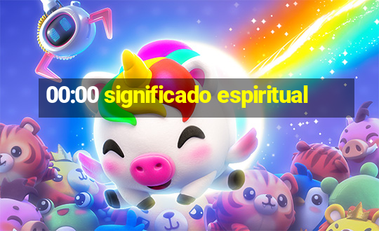 00:00 significado espiritual