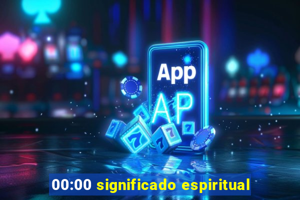 00:00 significado espiritual