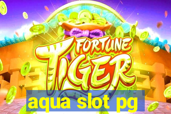 aqua slot pg