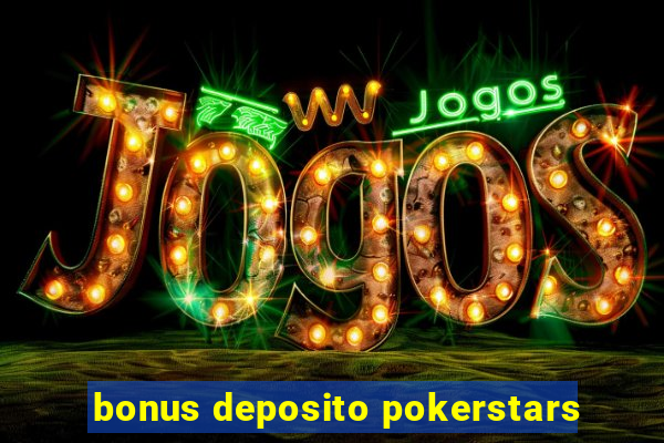 bonus deposito pokerstars