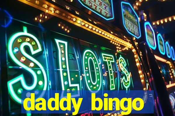 daddy bingo