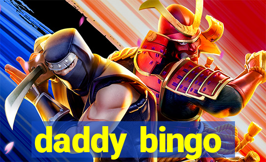 daddy bingo