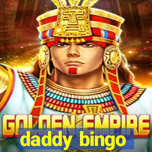 daddy bingo