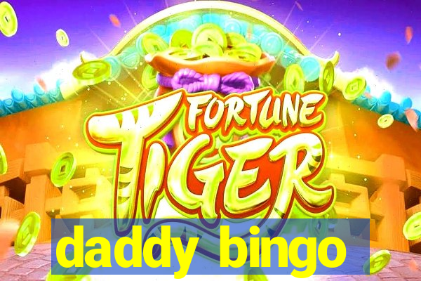 daddy bingo