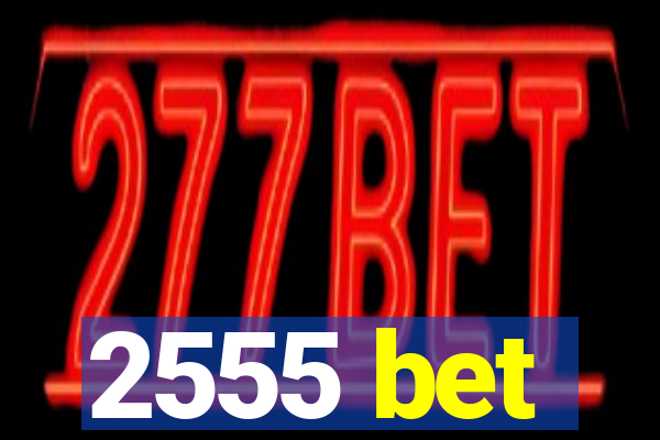 2555 bet