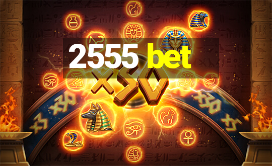 2555 bet