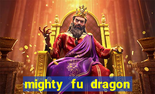 mighty fu dragon slot casino