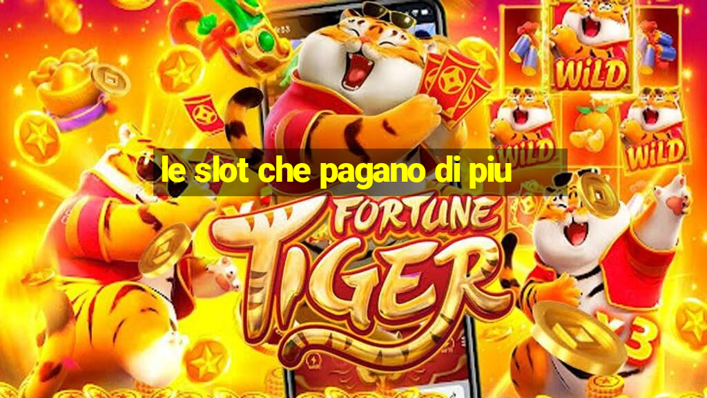 le slot che pagano di piu