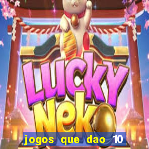 jogos que dao 10 reais ao se cadastrar