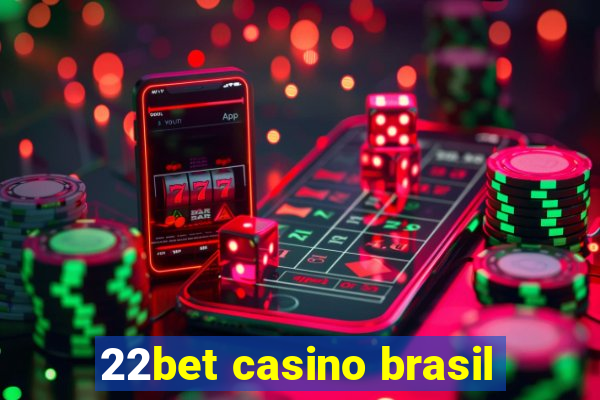 22bet casino brasil