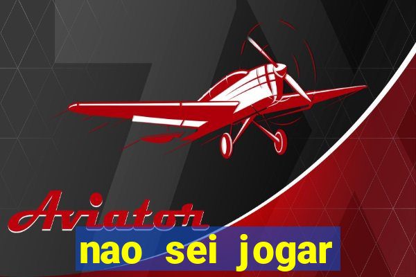 nao sei jogar fortune tiger