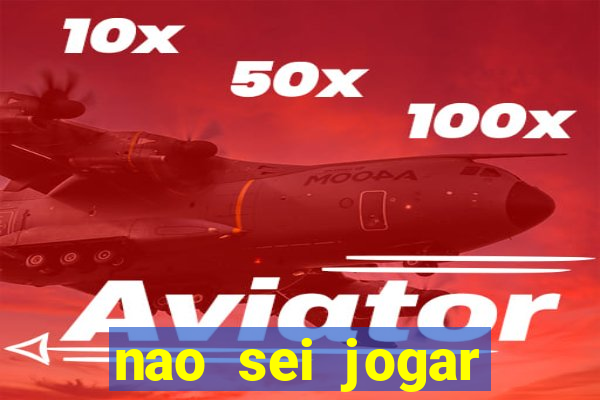 nao sei jogar fortune tiger