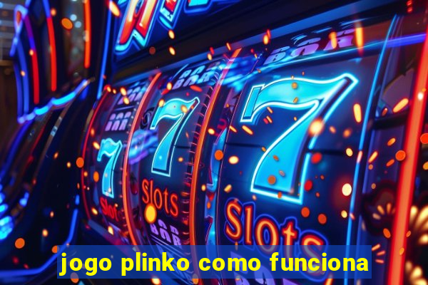 jogo plinko como funciona