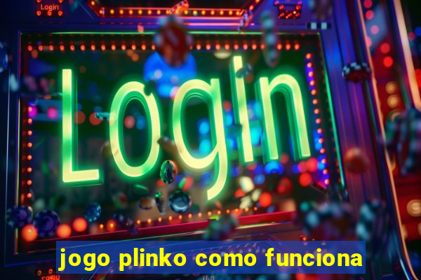 jogo plinko como funciona