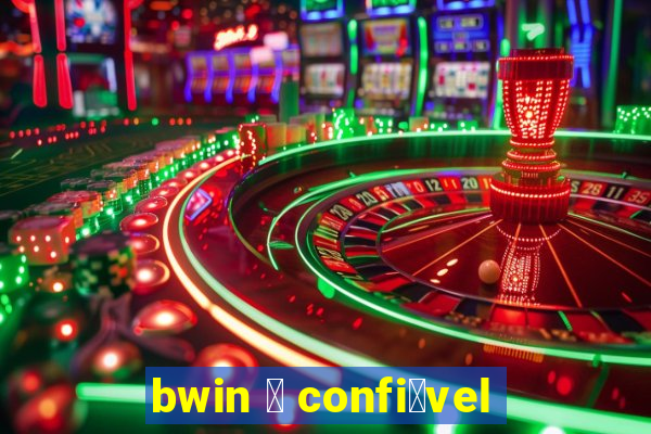 bwin 茅 confi谩vel