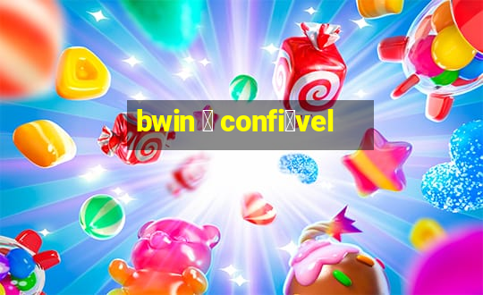 bwin 茅 confi谩vel