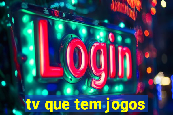 tv que tem jogos