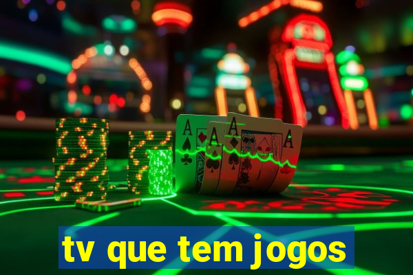 tv que tem jogos