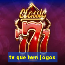 tv que tem jogos