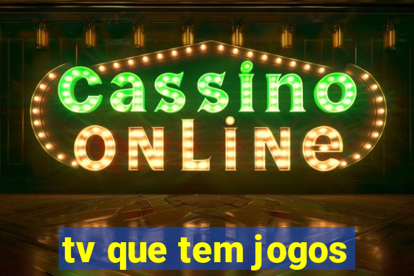 tv que tem jogos