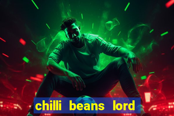 chilli beans lord of the rings