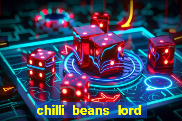 chilli beans lord of the rings