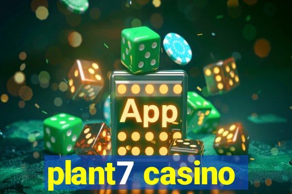 plant7 casino