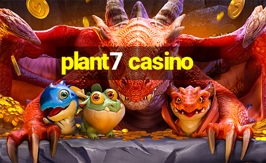 plant7 casino