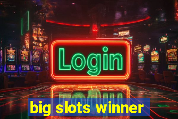 big slots winner