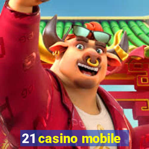 21 casino mobile