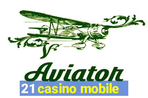 21 casino mobile