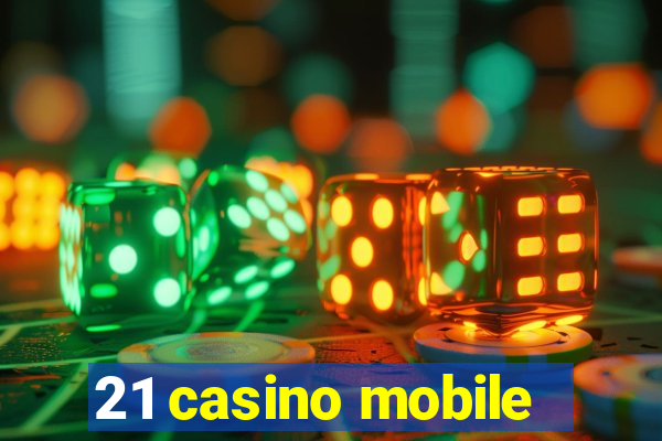 21 casino mobile