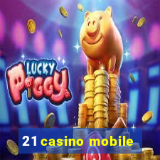 21 casino mobile