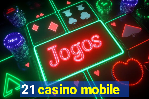 21 casino mobile