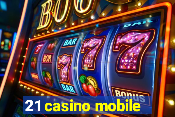 21 casino mobile