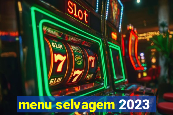 menu selvagem 2023