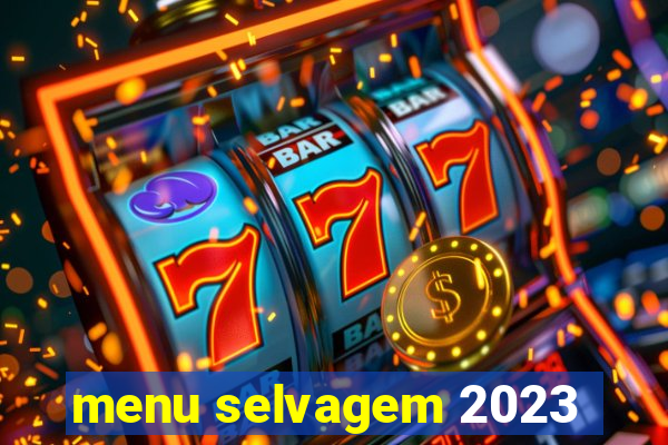 menu selvagem 2023